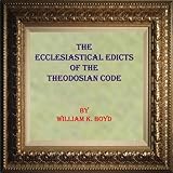 THE ECCLESIASTICAL EDICTS OF THE THEODOSIAN CODE (English Edition) livre