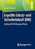 Geprüfte Schutz- und Sicherheitskraft (IHK): Lehrbuch für Prüfung und Praxis livre