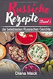 Russische Rezepte Band 1: - Die beliebtesten Russischen Gerichte - mit Bildern livre