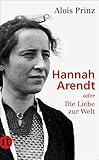 Hannah Arendt oder Die Liebe zur Welt livre