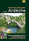 Ardèche, Frankreichs wilder Süden: Reise- und Wanderführer rund um die Kalksteinschluchten von Ar livre