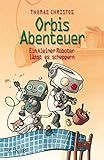 Orbis Abenteuer - Ein kleiner Roboter lässt es scheppern livre