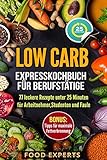 Low Carb - Expresskochbuch für Berufstätige: 77 leckere Rezepte unter 25 Minuten für Arbeitnehmer livre