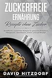 Zuckerfreie Ernährung Rezepte ohne Zucker 50 einfache, zuckerfreie Rezepte für gesundes Frühstüc livre