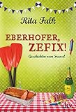 Eberhofer, Zefix!: Geschichten vom Franzl livre