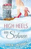 High Heels im Schnee: Shanghai Love Affairs 2 / Liebesroman livre