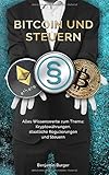 BITCOIN UND STEUERN: Alles Wissenswerte zum Thema: Kryptowährungen, staatliche Regulierungen und St livre