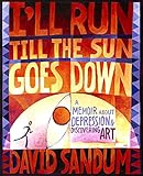 I'll Run Till the Sun Goes Down: A Memoir About Depression and Discovering Art (English Edition) livre