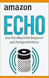 Amazon Echo: Das Handbuch für Beginner und Fortgeschrittene livre
