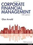 Corporate Financial Management, plus MyFinanceLab with Pearson eText livre