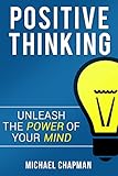 Positive Thinking: Unleash the Power of your Mind: Positive Thinking, Positive Thinking Techniques, livre