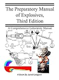 The Preparatory Manual of Explosives Third Edition: An excellent collection and reference book desig livre