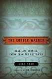 The Corpse Walker: Real Life Stories: China from the Bottom Up livre