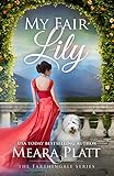 My Fair Lily (The Farthingale Series Book 1) (English Edition) livre