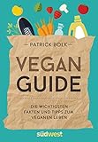 Vegan-Guide: Die wichtigsten Fakten und Tipps zum veganen Leben livre