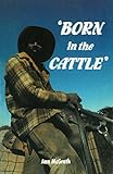 Born in the Cattle: Aborigines in cattle country (English Edition) livre