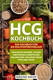 hCG Kochbuch: Das Kochbuch für die hCG-Stoffwechselkur. Zahlreiche gesunde, leckere und schnelle Re livre
