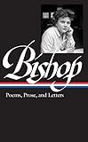 Elizabeth Bishop: Poems, Prose, and Letters (LOA #180) livre