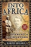Into Africa: The Epic Adventures of Stanley and Livingstone livre
