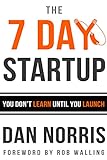 The 7 Day Startup: You Don't Learn Until You Launch (English Edition) livre