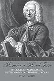 Music for a Mixed Taste: Style, Genre, and Meaning in Telemann's Instrumental Works livre