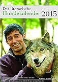 Der literarische Hundekalender 2015: Wochenkalender mit Jahreswandkalender 