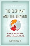 The Elephant and the Dragon - The Economic Rise of India and China and What It Means for All of Us livre