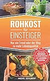 Rohkost für Einsteiger-Nur ein Trend oder der Weg zu mehr Lebensqualität: Der kleine Ratgeber für livre