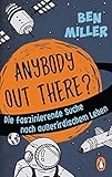 ANYBODY OUT THERE?: Die faszinierende Suche nach außerirdischem Leben livre