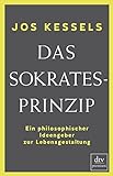 Das Sokrates-Prinzip: Ein philosophischer Ideengeber zur Lebensgestaltung livre