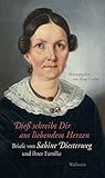 Dieß schreibt Dir aus liebendem Herzen: Briefe von Sabine Diesterweg und ihrer Familie livre