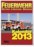 Feuerwehr-Kalender 2012: Retten . Löschen . Bergen. 6 Jahrgang livre