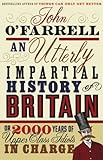 An Utterly Impartial History of Britain: (or 2000 Years Of Upper Class Idiots In Charge) livre