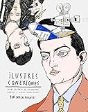 Ilustres conexiones: Anecdotario de encuentros, genios y otras casualidades (Spanish Edition) livre