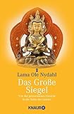 Das große Siegel: Von der grenzenlosen Einsicht in die Natur des Geistes livre