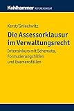 Die Assessorklausur im Verwaltungsrecht: Intensivkurs mit Schemata, Formulierungshilfen und Examensf livre