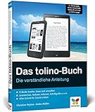 Das tolino-Buch: Die verständliche Anleitung. Für tolino page, tolino shine 2 HD, tolino vision 4 livre