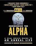 Man 2.0 Engineering the Alpha: A Real World Guide to an Unreal Life: Build More Muscle. Burn More Fa livre