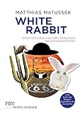 White Rabbit oder Der Abschied vom gesunden Menschenverstand livre