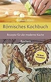 Römisches Kochbuch: Rezepte für die moderne Küche livre