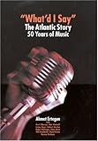 What'd I Say: The Atlantic Story : 50 Years of Music livre