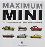Maximum Mini: The definitive book of cars based on the original Mini livre