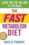 The Fast Metabolism Diet: Lose Up to 20 Pounds in 28 Days: Eat More Food & Lose More Weight livre