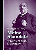Meine Skandale: Strauss, Debussy, Strawinsky livre