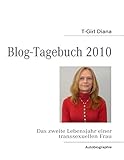 T-Girl Diana - Blogtagebuch 2010: Das zweite Lebensjahr einer transsexuellen Frau livre