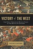 Victory of the West: The Great Christian-Muslim Clash at the Battle of Lepanto livre