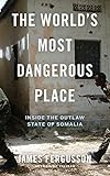 The World's Most Dangerous Place: Inside the Outlaw State of Somalia livre