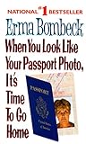 When You Look Like Your Passport Photo, It's Time to Go Home livre