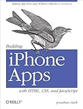Building iPhone Apps with HTML, CSS, and JavaScript: Making App Store Apps Without Objective-C or Co livre