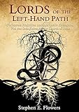 Lords of the Left-Hand Path: Verbotene Praktiken und spirituelle Ketzereien Von den Seth-Kulten bis livre